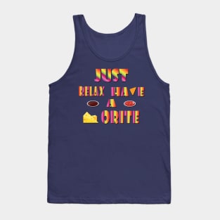 just relax and have a dorite Tank Top